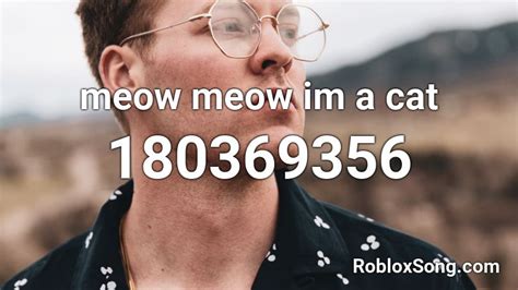 i said meow roblox id